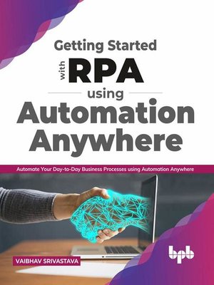 cover image of Getting started with RPA using Automation Anywhere